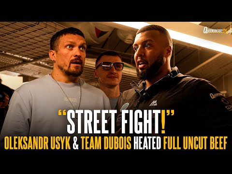 Oleksandr Usyk and Team Dubois Heated FULL UNCUT BEEF 😳 "STREET FIGHT!" | Low-Blow talk EXPLODES 🎥