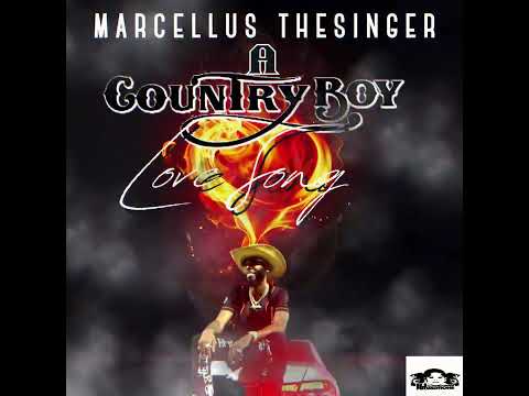 Marcellus The Singer- A Country Boy Love Song