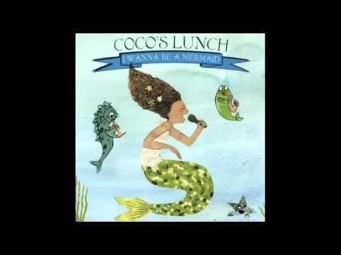 Coco's Lunch -  I Wanna Be a Mermaid