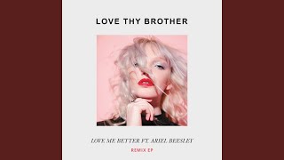 Love Me Better (feat. Ariel Beesley) (Kill Them With Color Remix)