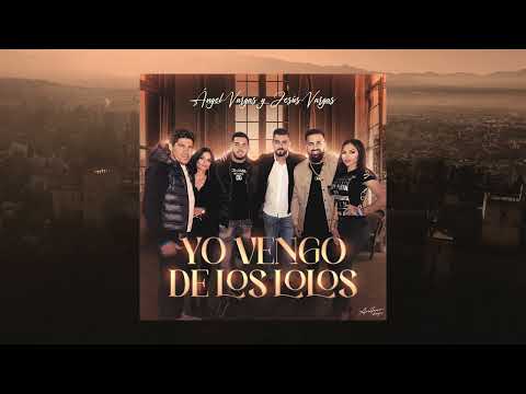 Ángel Vargas y Jesús Vargas - Yo vengo de los Lolos (Videoclip Oficial)