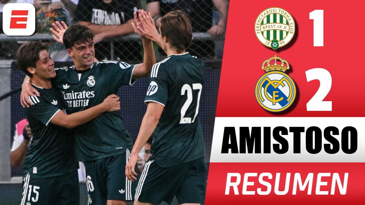 REAL MADRID venció 2-1 a FERENCVÁROS y afina su ataque antes del comienzo de La Liga | AMISTOSO
