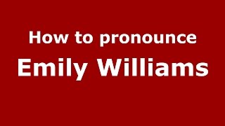 How to pronounce Emily Williams