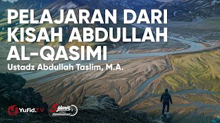 Download lagu Pelajaran dari Kisah Abdullah Al-Qasimi - Ustadz Abdullah Taslim, M.A. mp3
