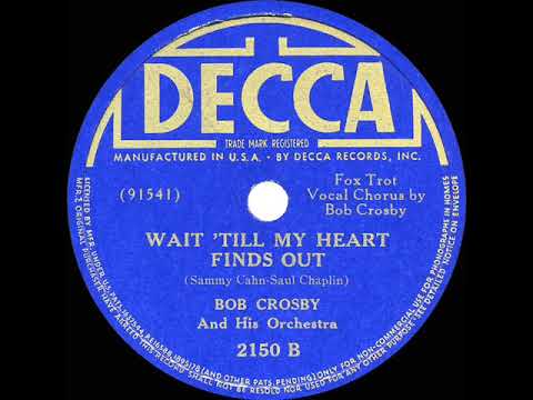 1938 Bob Crosby - Wait Till My Heart Finds Out (Bob Crosby, vocal)