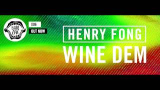 Henry Fong - Wine Dem (Original Mix) OUT NOW!