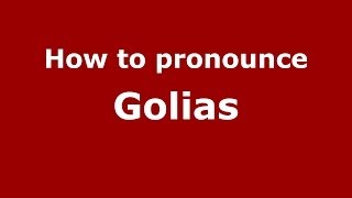 How to pronounce Golias