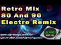 BEST RETRO DISCO MIX 80 AND 90 ELECTRO ...