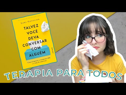 RESENHA DO LIVRO "TALVEZ VOC DEVA CONVERSAR COM ALGUM" (Lori Gottlieb) | A vida de uma terapeuta