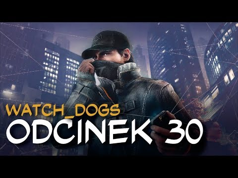 Zagrajmy w Watch_Dogs odc.30 "Zhakowane miasto"
