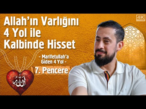 , title : 'Allah’ın Varlığını 4 Yol İle Kalbinde Hisset  - [7. Pencere] - Marifetullah'a Giden 4 Yol Penceresi'