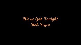 We&#39;ve Got Tonight (Tenemos Esta Noche) - Bob Seger (Lyrics - Letra)