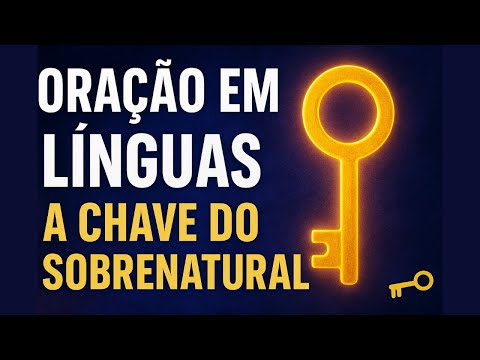 A CHAVE QUE ABRE DIMENSÕES ESPIRITUAIS 🔑 ORAÇÃO EM LÍNGUAS REVELADA