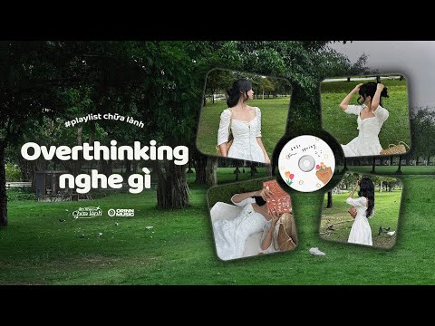 Phải Chăng Em Đã Yêu, Ẩn Ý, Hư Không, Trốn Tìm | Playlist GenZ Hot CHILL cho người Overthinking