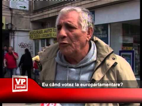 Eu când votez la europarlamentare?