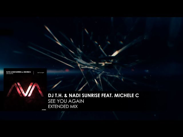 Dj T.h. & Nadi Sunrise Ft. Michele C. - See You Again (Original Mix)
