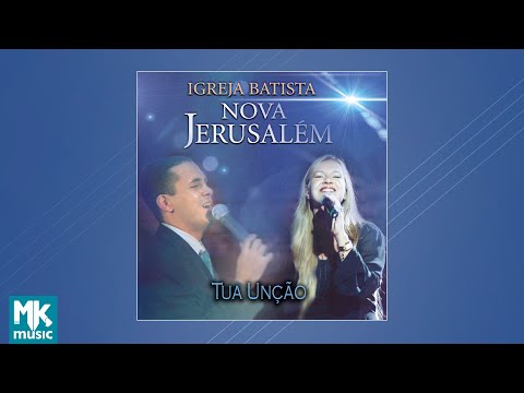 Igreja Batista Nova Jerusalém - Tua Unção (CD COMPLETO)
