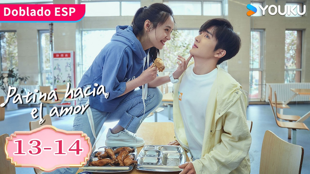 【Doblado ESP】Patina Hacia el Amor EP13-14| Juntos recuperan sus sueños sobre patines. | YOUKU