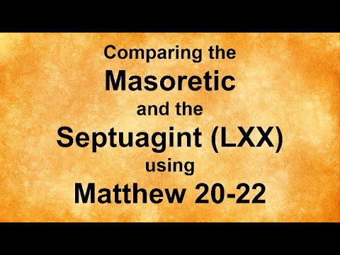 Comparing the Septuagint and the Masoretic Using Matthew 20-22