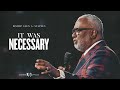 It Was Necessary - Bishop Glen A. Staples