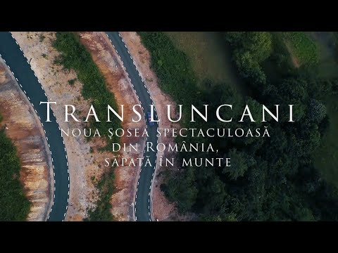Transluncani, noua şosea spectaculoasă din România, săpată în munte