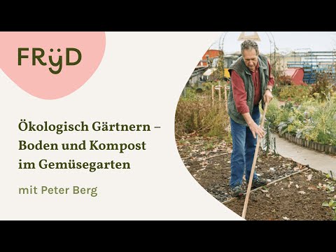 Gesunder Boden und Kompost im Gemüsegarten - Gartenkongress mit Peter Berg
