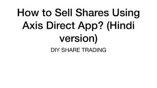 How to Sell Shares using Axis Direct app? (Hindi version)