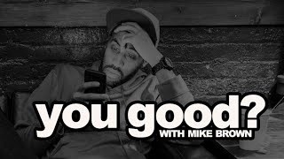 You Good? with Mike Brown: Random &amp; Dumb feat Kid Fury