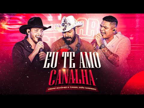 Pedro Sanchez e Thiago, @joaocarreirooficial - Eu Te Amo Canalha (DVD Entre Um Bar e Outro) Ao Vivo