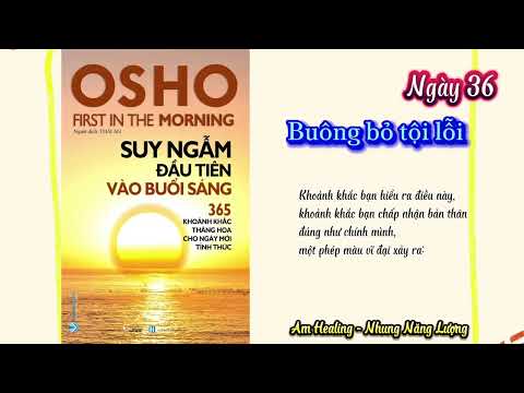 Ngày 36 - Suy ngẫm đầu tiên vào buổi sáng Osho |Nhung Năng Lượng - Am Healing