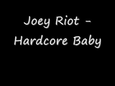 Joey Riot - Hardcore Baby