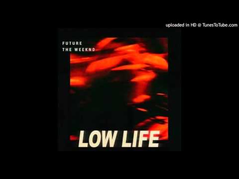 Future - Low Life (feat. The Weeknd) (Explicit)