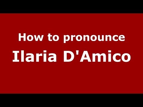 How to pronounce Ilaria D'Amico (Italian/Italy) - PronounceNames.com