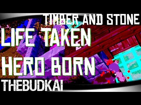 Timber And Stone :: S2 Ep 11 :: Life Taken Hero Born