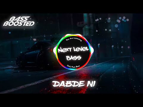 Dabde Ni (BASS BOOSTED) Ammy Virk | New Punjabi Songs 2021 | NLB