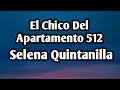 Selena Quintanilla El Chico Del Apartamento 512 (Letra/Lyrics)