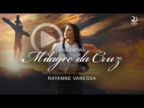 Rayanne Vanessa - Milagre da Cruz (Lyric Vídeo Oficial)