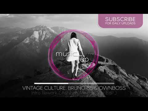 Vintage Culture, Bruno Be & Ownboss - Intro Rework (Ashibah Miracle Vox Edit)