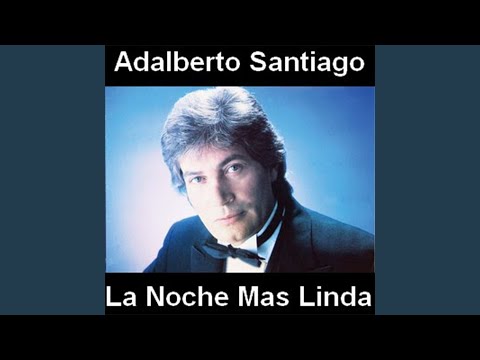 La Noche Mas Linda - Adalberto Santiago