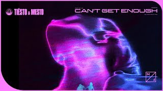 Tiësto &amp; Mesto - Can&#39;t Get Enough (Official Audio)