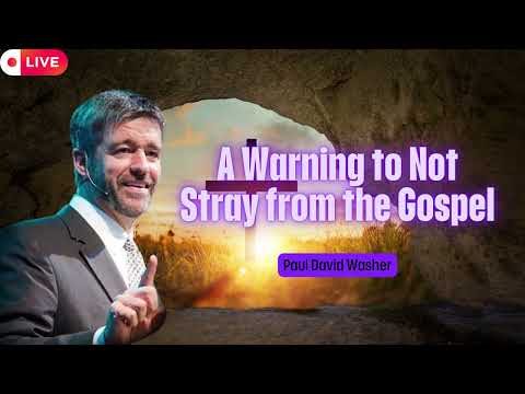 A Warning to Not Stray from the Gospel   Paul Washer Sermons