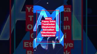 📌 Meta, Yapay Zeka Tarafından Oluşturulan Görselleri Etiketleyecek | A