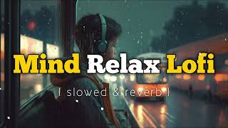 Mind Relax Lofi  slowed and  reverb #lofi #music #love #sad #song #trending #viral #viralvideo