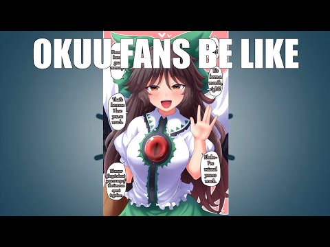 Touhou Okuu fans be like