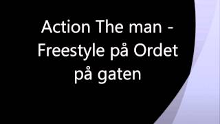 Action the man - Opg Freestyle ( ordet på gaten)
