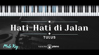 Download lagu Hati-Hati di Jalan – Tulus (KARAOKE PIANO - MALE KEY) mp3
