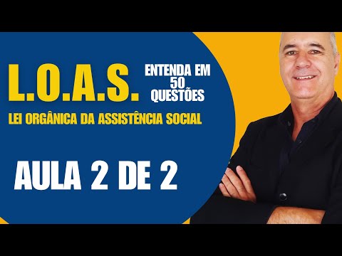 AULA 2 - #loas LEI ORGÂNICA DA ASSISTÊNCIA SOCIAL - em perguntas e respostas