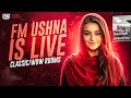 FM USHNA IS LIVE- KESI CHAL RAHI NEW UPDATE?