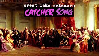 Great Lake Swimmers - Catcher Song