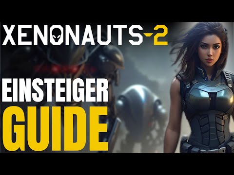 XENONAUTS 2: Ultimativer Einsteiger-Guide [deutsch]